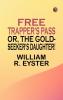 Free Trapper's Pass; or the Gold-seeker's Daughter!