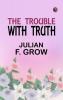 The Trouble with Truth