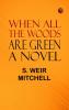 When All the Woods Are Green: A Novel