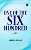 One of the Six Hundred: A Novel