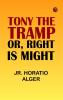Tony the Tramp; Or Right is Might