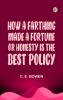 How a Farthing Made a Fortune; or Honesty is the best policy