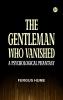The Gentleman Who Vanished: A Psychological Phantasy
