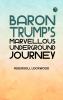Baron Trump's Marvellous Underground Journey