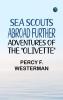 Sea Scouts Abroad: Further Adventures of the Olivette