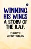 Winning His Wings: A Story of the R.A.F.