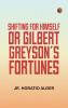 Shifting For Himself; or Gilbert Greyson's Fortunes