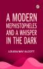 A Modern Mephistopheles and A Whisper in the Dark