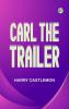 Carl the Trailer