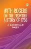 With Rogers on the Frontier: A Story of 1756