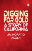 Digging for Gold: A Story of California