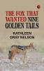 The Fox That Wanted Nine Golden Tails