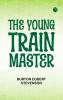 The Young Train Master