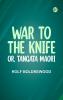 War to the Knife; or Tangata Maori