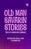 Old Man Savarin Stories: Tales of Canada and Canadians
