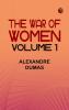 The War of Women Volume 1