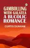 Gambolling with Galatea: a Bucolic Romance