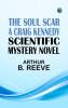 The Soul Scar: A Craig Kennedy Scientific Mystery Novel