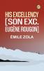 HIS EXCELLENCY [SON EXC.  EUGENE ROUGON]