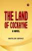The Land of Cockayne: A Novel