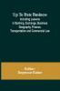 Up To Date Business; Including Lessons in Banking Exchange Business Geography Finance Transportation and Commercial Law