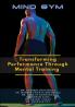 Mind Gym: Transforming Performance Through Mental Training