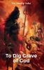 To Dig Grave of God