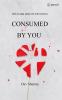 CONSUMED BY YOU