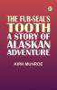 The Fur-Seal's Tooth: A Story of Alaskan Adventure