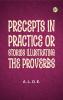 Precepts in Practice; or Stories Illustrating the Proverbs