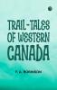 Trail-Tales of Western Canada