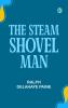 The Steam-Shovel Man