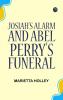 Josiah's Alarm and Abel Perry's Funeral