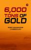 6000 Tons of Gold
