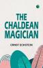 The Chaldean Magician