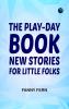 The Play-day Book: New Stories for Little Folks