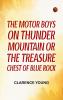 The Motor Boys on Thunder Mountain; Or The Treasure Chest of Blue Rock