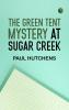 The Green Tent Mystery at Sugar Creek