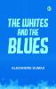 The Whites and the Blues