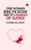 One Woman: Being the Second Part of a Romance of Sussex