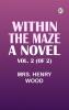 Within the Maze: A Novel Vol. 2 (of 2)