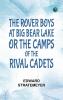 The Rover Boys at Big Bear Lake; or The Camps of the Rival Cadets