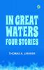 In Great Waters: Four Stories
