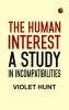The Human Interest: A Study in Incompatibilities