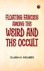 Floating Fancies among the Weird and the Occult