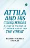 Attila and His Conquerors: A Story of the Days of St. Patrick and St. Leo the Great