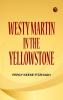 Westy Martin in the Yellowstone