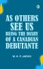 As Others See Us: Being the Diary of a Canadian Debutante