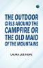 The Outdoor Girls Around the Campfire; or The Old Maid of the Mountains