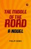 The Middle of the Road: A Novel